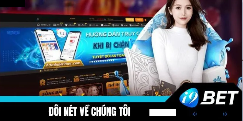Về chúng tôi nhà cái I9bet và Sứ mệnh phát triển 2025
